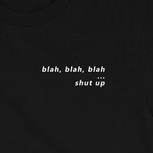 Cargar imagen en el visor de la galería, "blah, blah ... shut up"