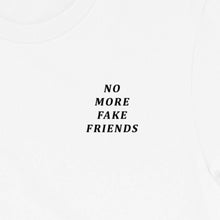 Cargar imagen en el visor de la galería, "NO MORE FAKE FRIENDS"